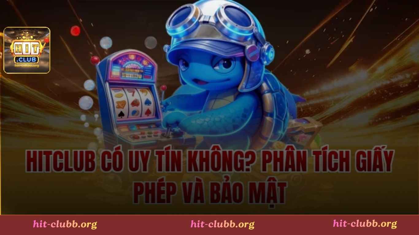 Cổng game Hitclub có uy tín không?