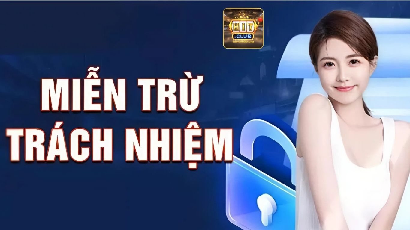 Các trường hợp Hitclub được miễn trừ trách nhiệm