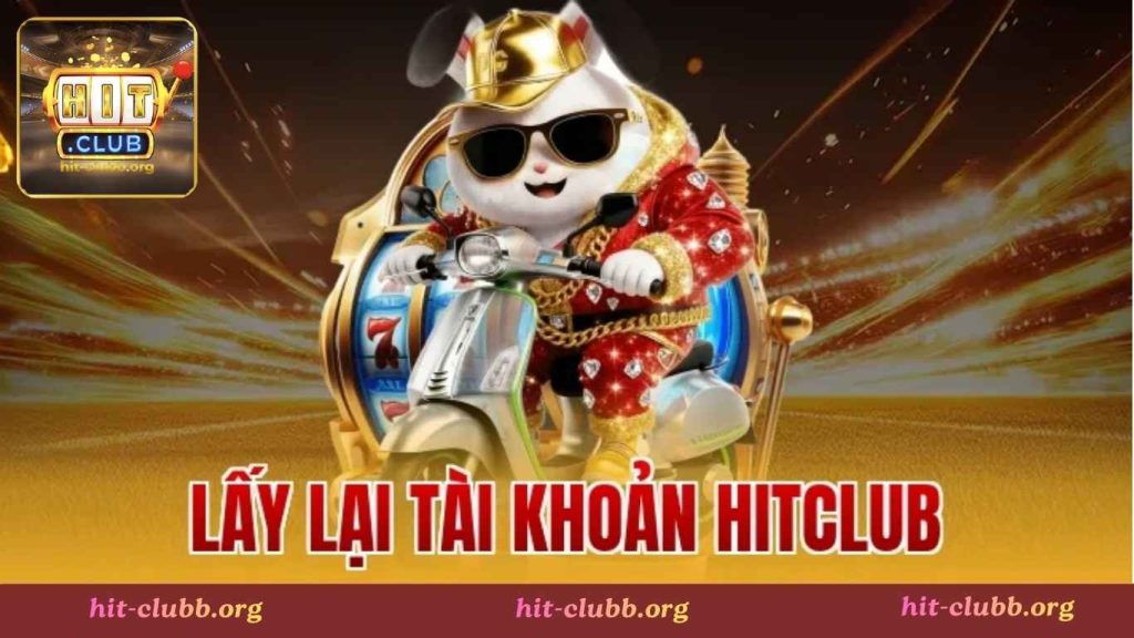 Hướng dẫn cách lấy lại mật khẩu Hitclub chỉ trong 1 phút